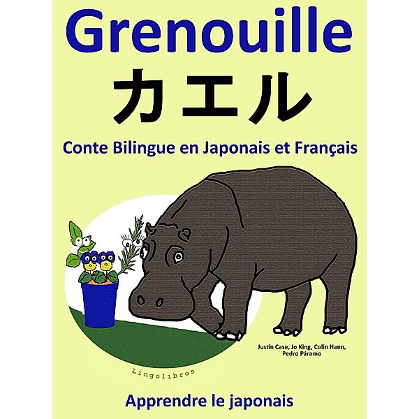 Conte Bilingue en Japonais et Français: Grenouille - ¿¿¿. Collection apprendre le japonais., Colin Hann