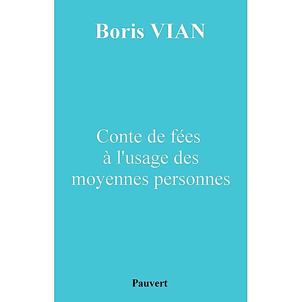 Conte de fées à l'usage des moyennes personnes / Fonds Pauvert, Boris Vian