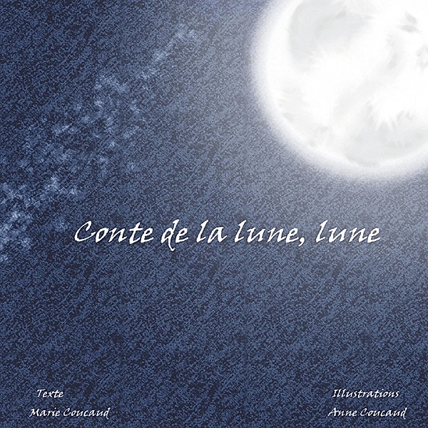 Conte de la lune, lune, Marie Coucaud, Anne Coucaud