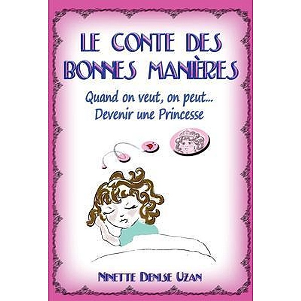 Conte Des Bonnes Manieres (Devenir Une Princesse), Ninette Denise Uzan
