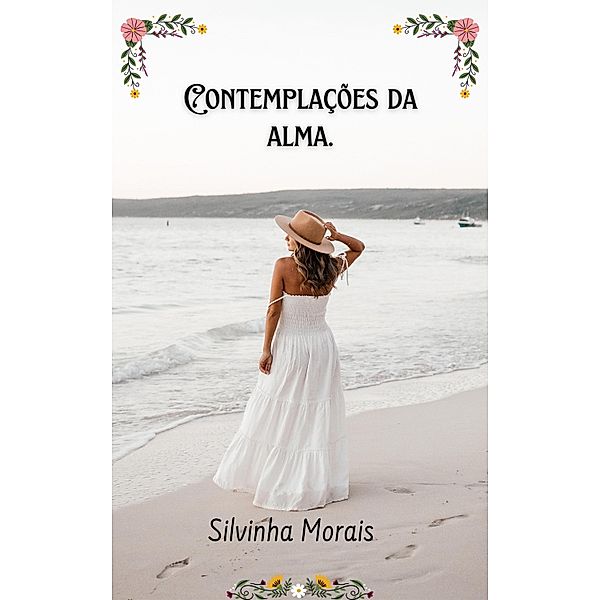 Contemplações da alma., Silvinha Morais