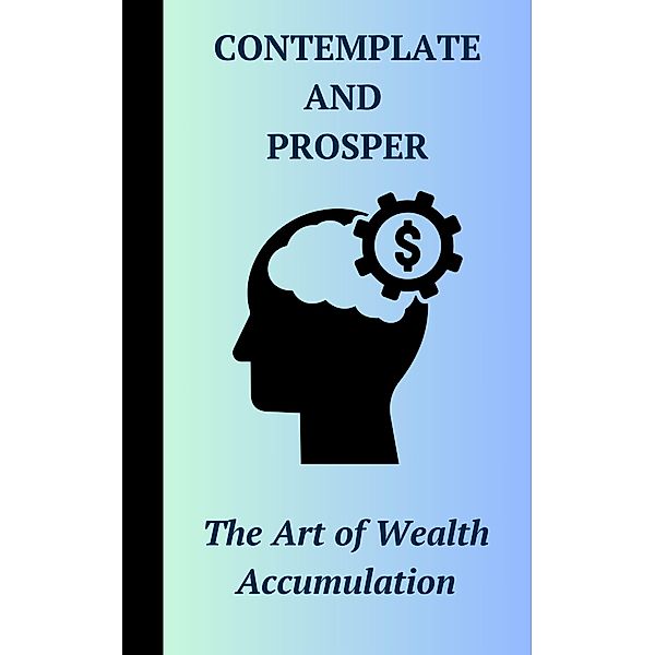 Contemplate and Prosper : The Art of Wealth Accumulation, Ruchini Kaushalya
