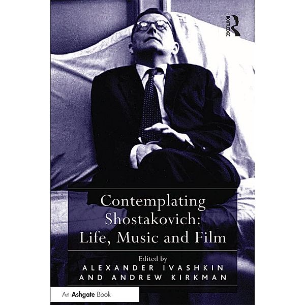 Contemplating Shostakovich: Life, Music and Film, Andrew Kirkman