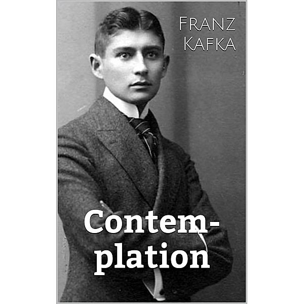 Contemplation, Franz Kafka