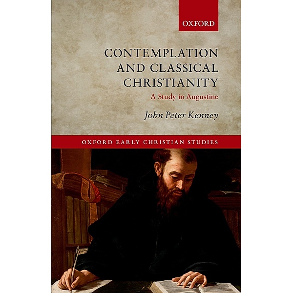 Contemplation and Classical Christianity / Oxford Early Christian Studies, John Peter Kenney