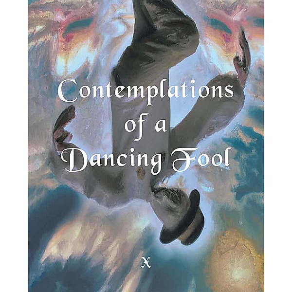 Contemplations of a Dancing fool, X