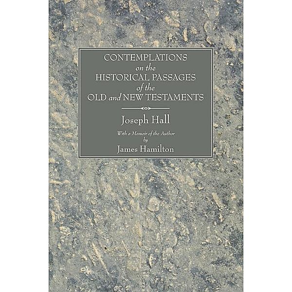 Contemplations on the Historical Passages of the Old and New Testaments, Joseph Hall, Robert Bowman
