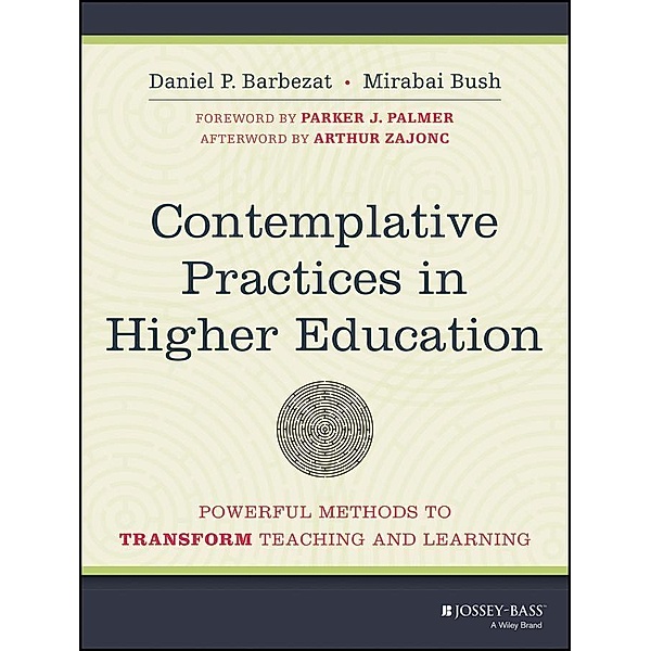 Contemplative Practices in Higher Education, Daniel P. Barbezat, Mirabai Bush