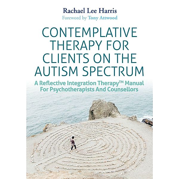 Contemplative Therapy for Clients on the Autism Spectrum, Rachael Lee Harris