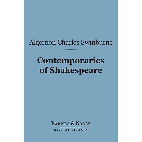 Contemporaries of Shakespeare (Barnes & Noble Digital Library) / Barnes & Noble, Algernon Charles Swinburne