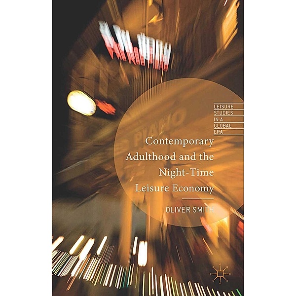 Contemporary Adulthood and the Night-Time Economy / Leisure Studies in a Global Era, O. Smith