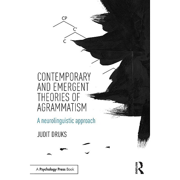 Contemporary and Emergent Theories of Agrammatism, Judit Druks