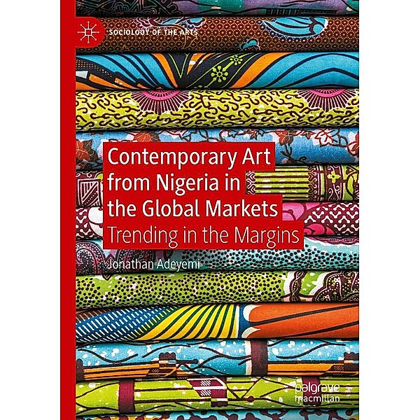 Contemporary Art from Nigeria in the Global Markets / Sociology of the Arts, Jonathan Adeyemi
