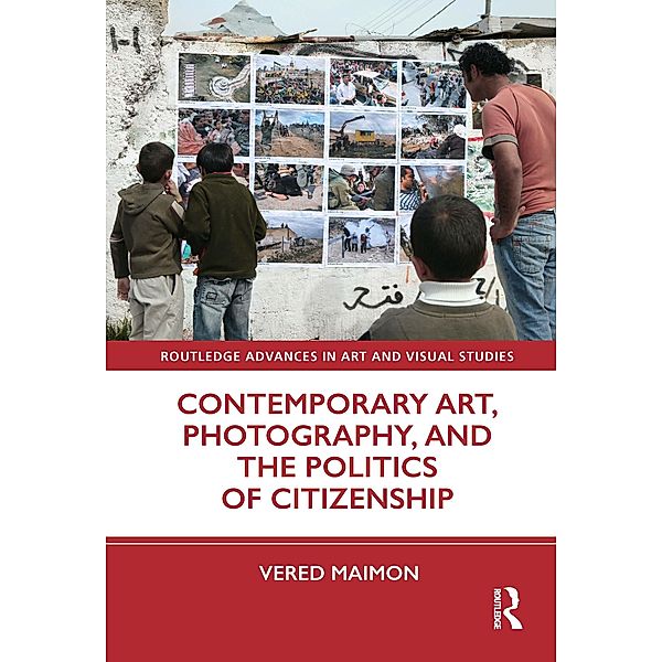Contemporary Art, Photography, and the Politics of Citizenship, Vered Maimon