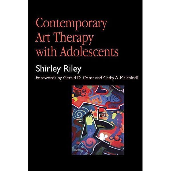 Contemporary Art Therapy with Adolescents, Shirley Riley