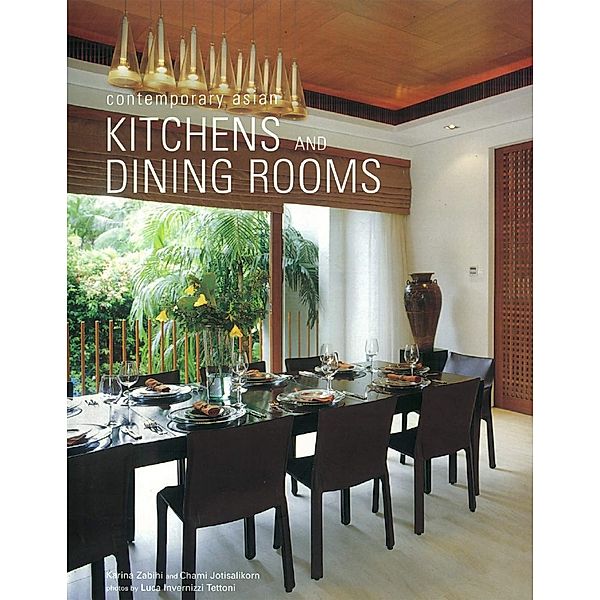 Contemporary Asian Kitchens and Dining Rooms / Contemporary Asian Home Series, Chami Jotisalikorn, Karina Zabihi