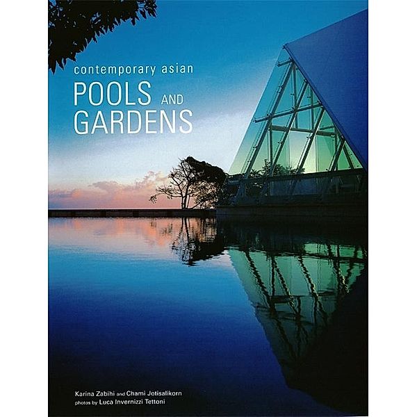 Contemporary Asian Pools and Gardens / Contemporary Asian Home Series, Chami Jotisalikorn, Karina Zabihi