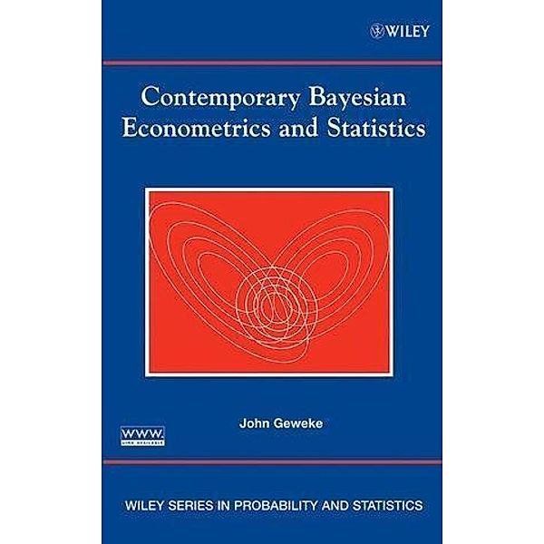 Contemporary Bayesian Econometrics and Statistics / Wiley Series in Probability and Statistics, John Geweke