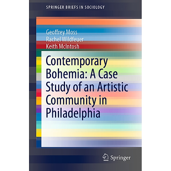 Contemporary Bohemia: A Case Study of an Artistic Community in Philadelphia, Geoffrey Moss, Rachel Wildfeuer, Keith McIntosh