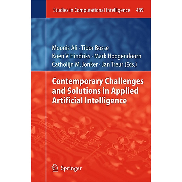 Contemporary Challenges and Solutions in Applied Artificial Intelligence / Studies in Computational Intelligence Bd.489