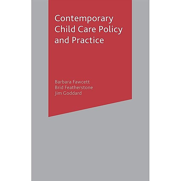 Contemporary Child Care Policy and Practice, Barbara Fawcett, Brid Featherstone, Jim Goddard