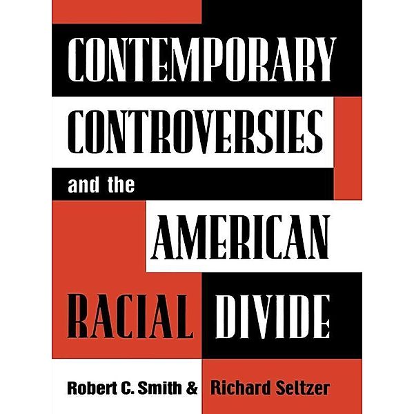Contemporary Controversies and the American Racial Divide, Robert C. Smith, Richard Seltzer
