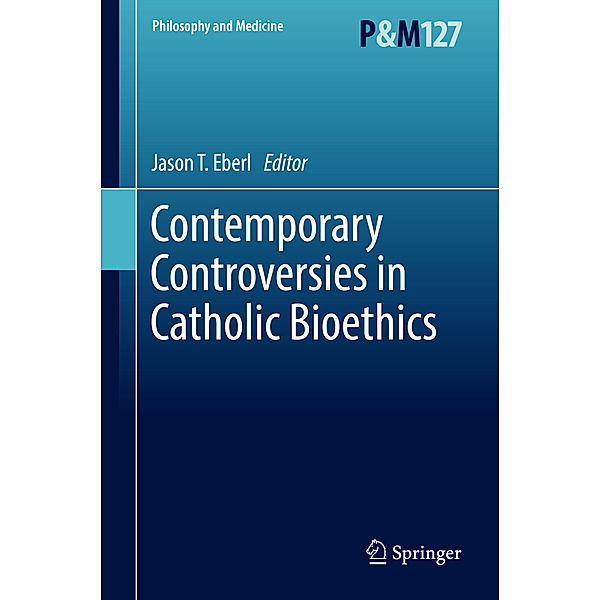 Contemporary Controversies in Catholic Bioethics