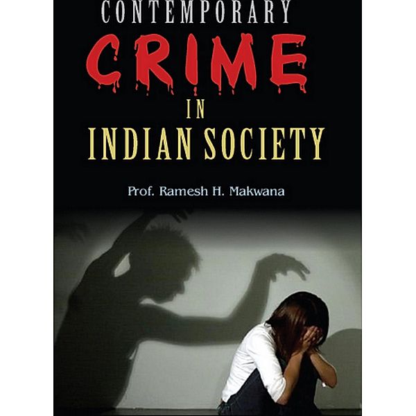 Contemporary Crime In Indian Society, Ramesh H. Makwana