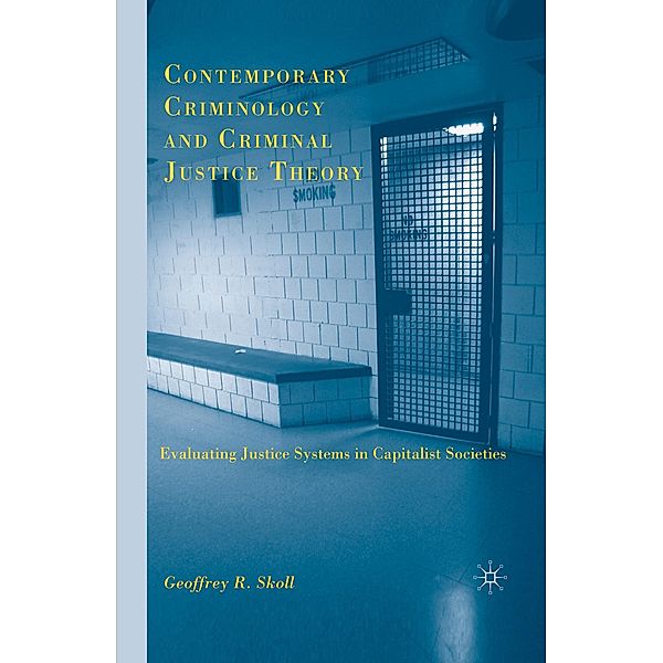 Contemporary Criminology and Criminal Justice Theory, G. Skoll