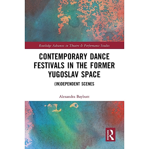 Contemporary Dance Festivals in the Former Yugoslav Space, Alexandra Baybutt