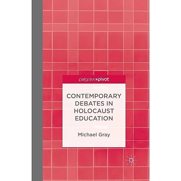 Contemporary Debates in Holocaust Education, M. Gray