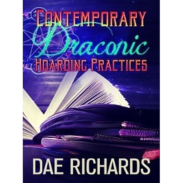 Contemporary Draconic Hoarding Practices, Dae Richards