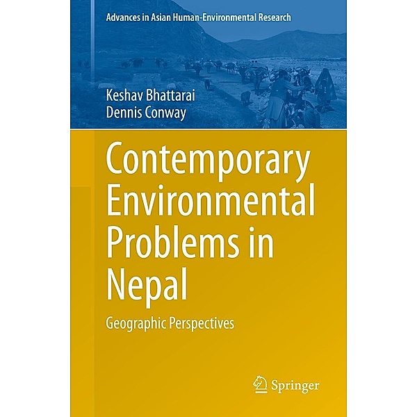 Contemporary Environmental Problems in Nepal / Advances in Asian Human-Environmental Research, Keshav Bhattarai, Dennis Conway