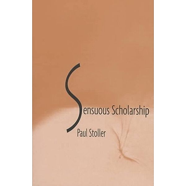 Contemporary Ethnography: Sensuous Scholarship, Paul Stoller
