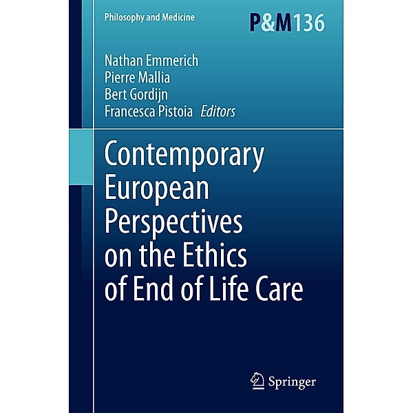 Contemporary European Perspectives on the Ethics of End of Life Care / Philosophy and Medicine Bd.136