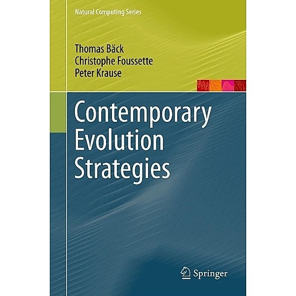 Contemporary Evolution Strategies / Natural Computing Series, Thomas Bäck, Christophe Foussette, Peter Krause