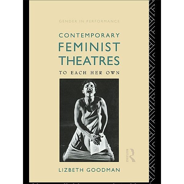 Contemporary Feminist Theatres, Lizbeth Goodman