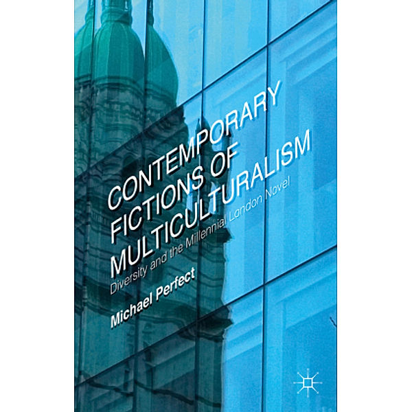 Contemporary Fictions of Multiculturalism, Michael Perfect