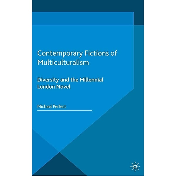 Contemporary Fictions of Multiculturalism, Michael Perfect