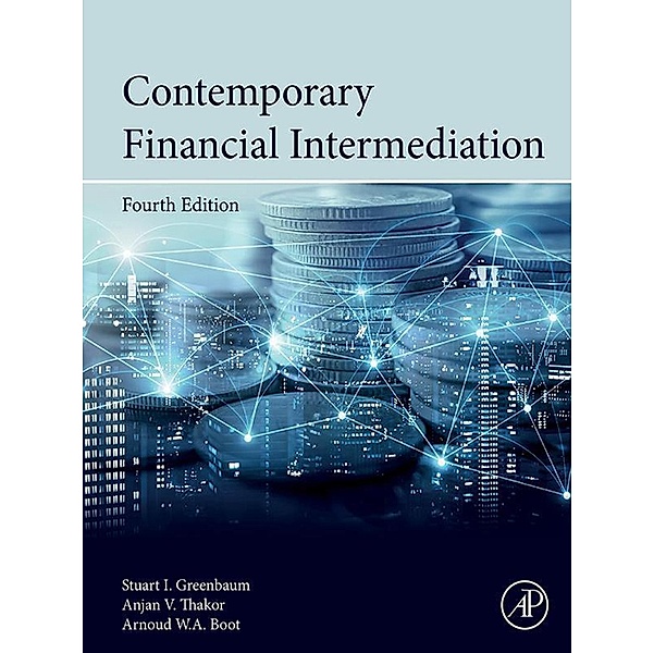 Contemporary Financial Intermediation, Stuart I. Greenbaum, Anjan V. Thakor, Arnoud W. A. Boot