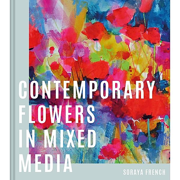 Contemporary Flowers in Mixed Media, Soraya French