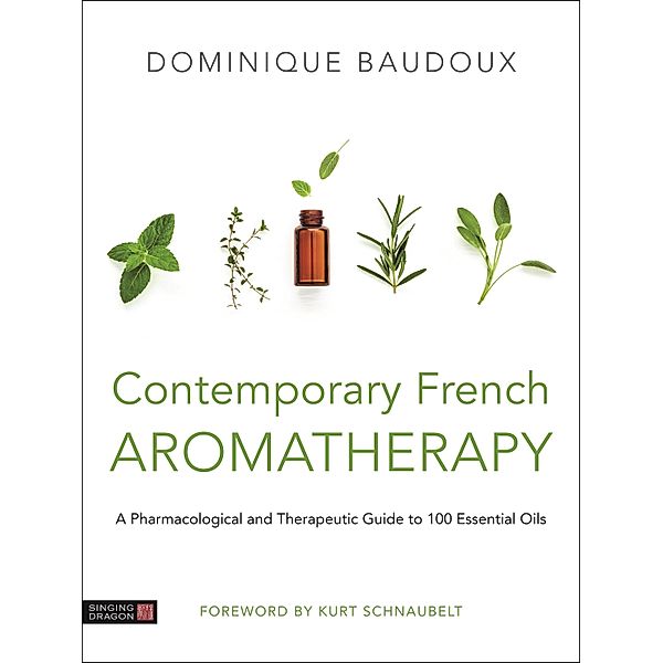 Contemporary French Aromatherapy, Dominique Baudoux