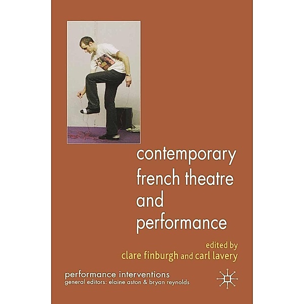 Contemporary French Theatre and Performance / Performance Interventions
