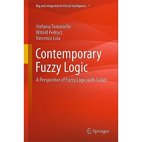 Contemporary Fuzzy Logic / Big and Integrated Artificial Intelligence Bd.1, Stefania Tomasiello, Witold Pedrycz, Vincenzo Loia