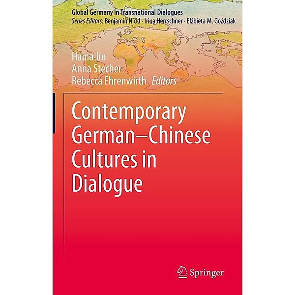 Contemporary German-Chinese Cultures in Dialogue / Global Germany in Transnational Dialogues