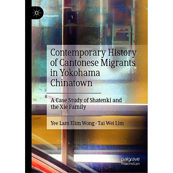 Contemporary History of Cantonese Migrants in Yokohama Chinatown / Progress in Mathematics, Yee Lam Elim Wong, Tai Wei Lim