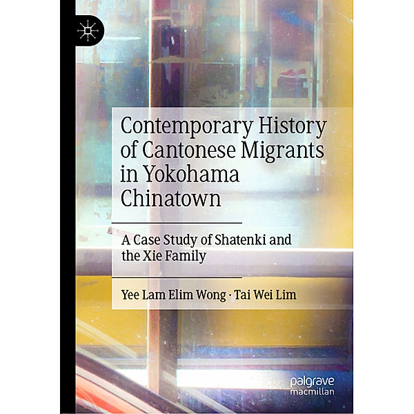Contemporary History of Cantonese Migrants in Yokohama Chinatown, Yee Lam Elim Wong, Tai Wei Lim
