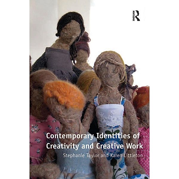 Contemporary Identities of Creativity and Creative Work, Stephanie Taylor, Karen Littleton