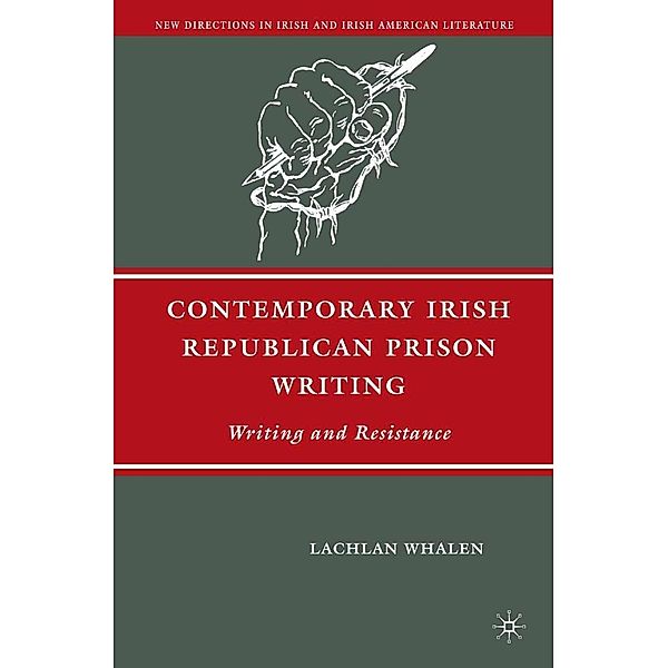 Contemporary Irish Republican Prison Writing / New Directions in Irish and Irish American Literature, L. Whalen