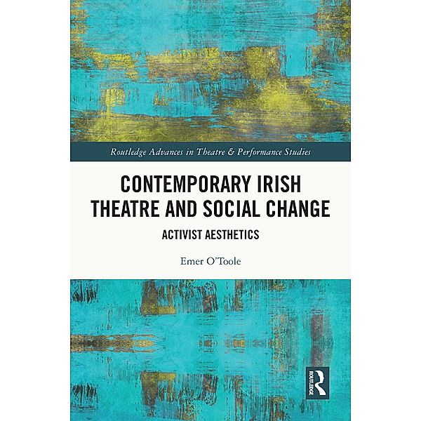Contemporary Irish Theatre and Social Change, Emer O'Toole